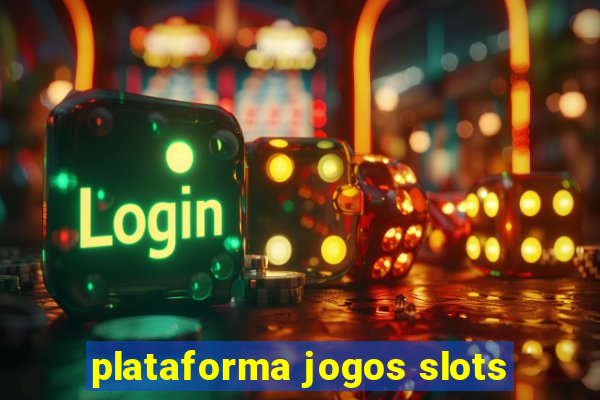 plataforma jogos slots